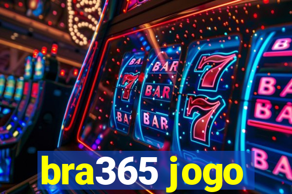 bra365 jogo